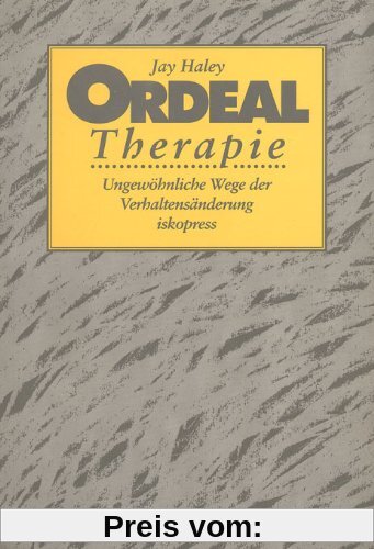 Psychotherapie ohne Dogma: Ordeal Therapie: Ungewöhnliche Wege der Verhaltensänderung: BD 1